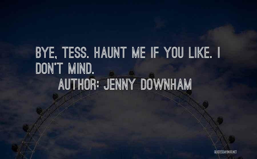 Haunt You Quotes By Jenny Downham