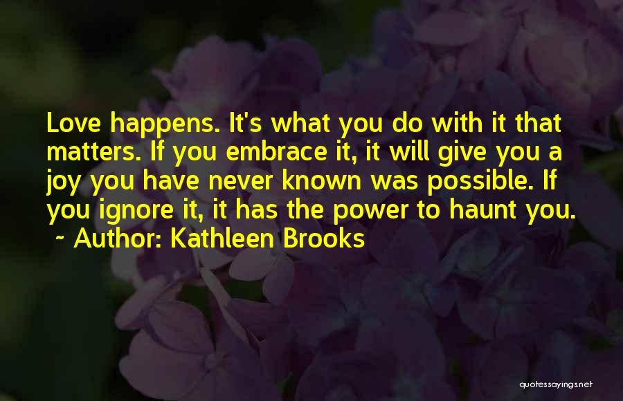 Haunt You Quotes By Kathleen Brooks