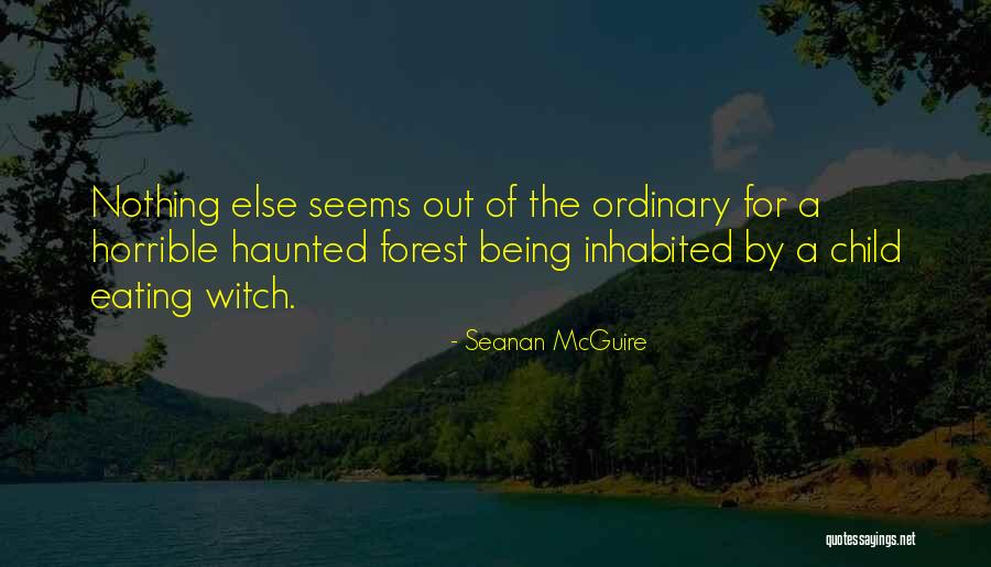 Haunted Forest Quotes By Seanan McGuire Haunted Forest Quotes By Seanan McGuire