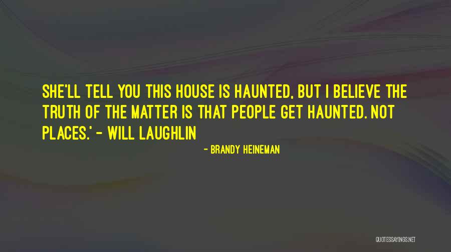 Haunted Places Quotes By Brandy Heineman Haunted Places Quotes By Brandy Heineman