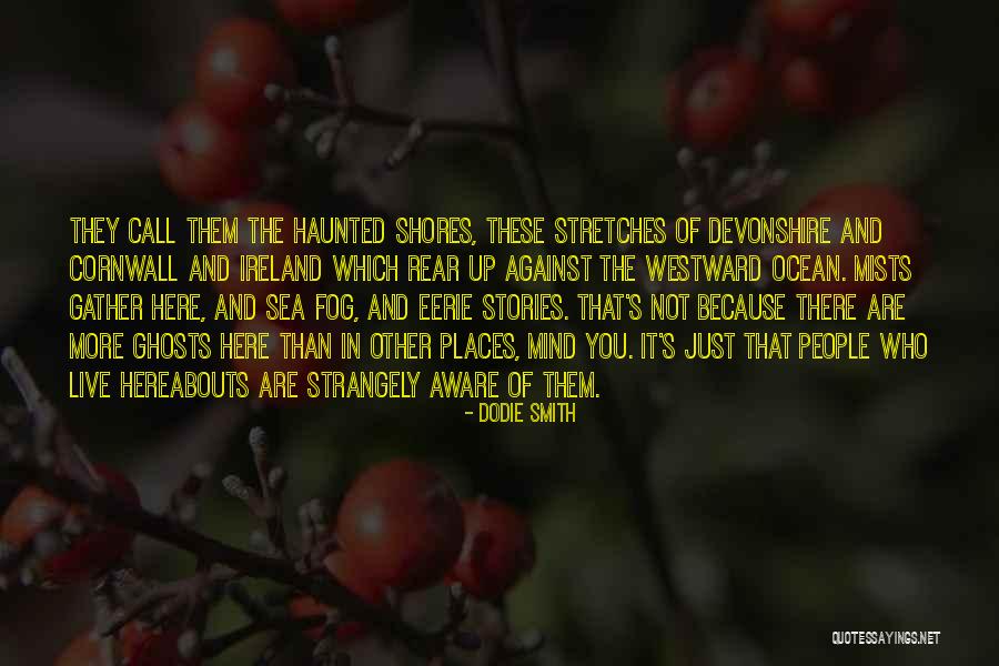 Haunted Places Quotes By Dodie Smith Haunted Places Quotes By Dodie Smith