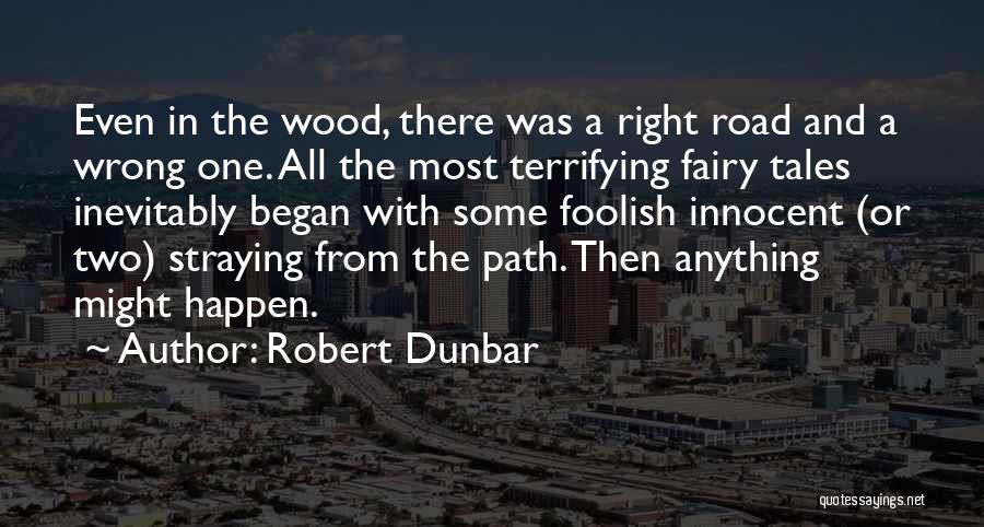 Haunted Places Quotes By Robert Dunbar