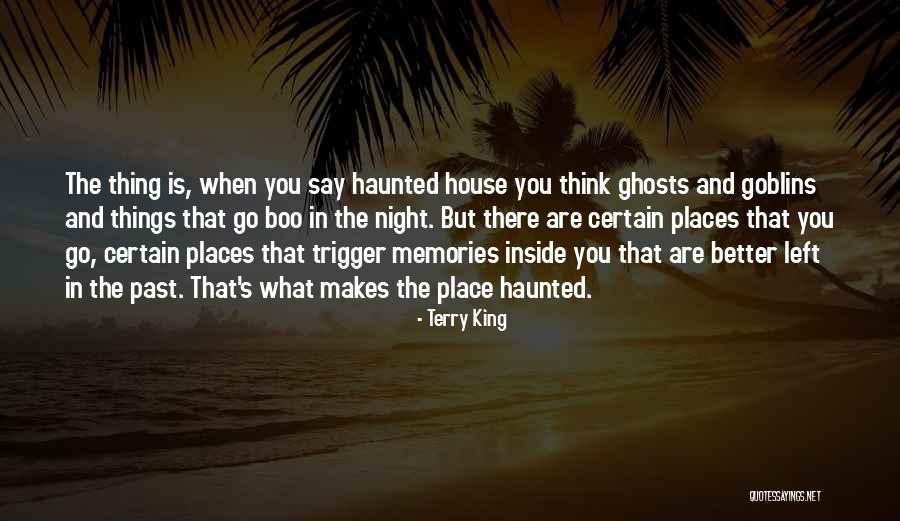 Haunted Places Quotes By Terry King Haunted Places Quotes By Terry King