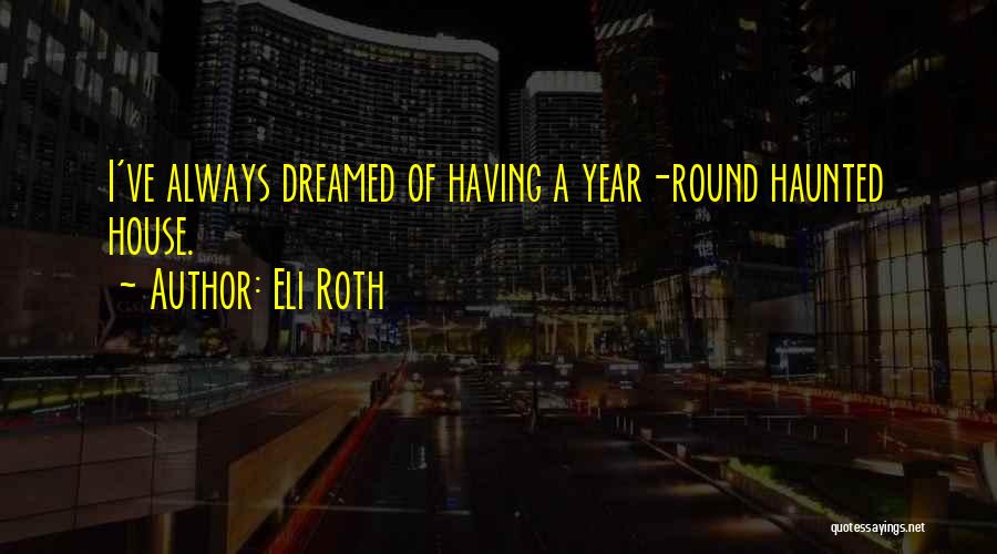 Haunted Quotes By Eli Roth