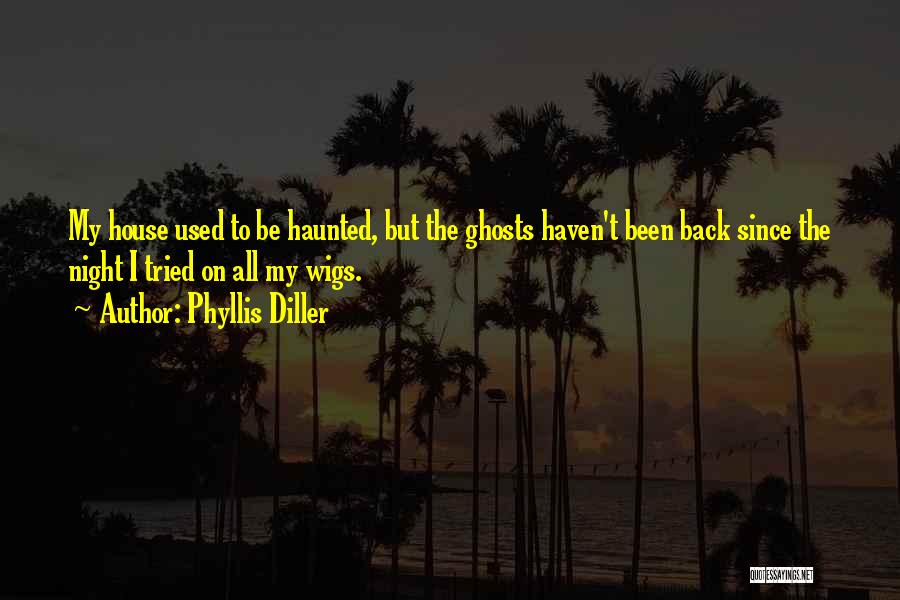 Haunted Quotes By Phyllis Diller