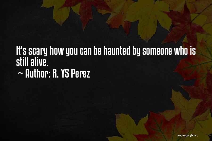 Haunted Quotes By R. YS Perez