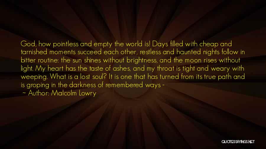 Haunted Soul Quotes By Malcolm Lowry