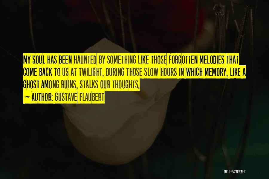 Haunted Thoughts Quotes By Gustave Flaubert