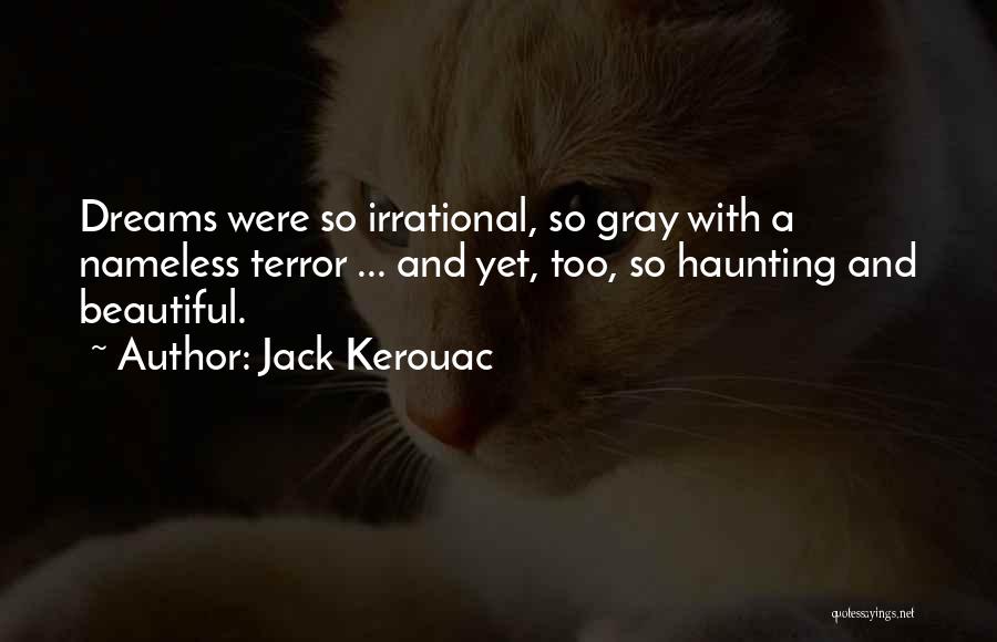 Haunting My Dreams Quotes By Jack Kerouac