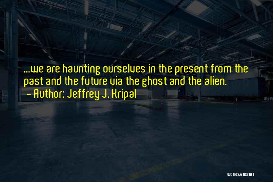 Haunting Past Quotes By Jeffrey J. Kripal