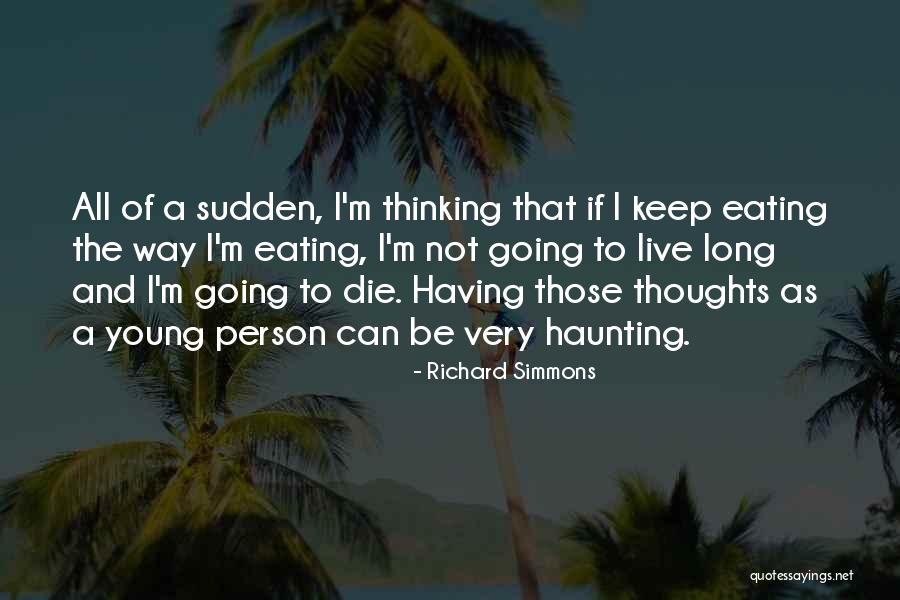 Haunting Thoughts Quotes By Richard Simmons