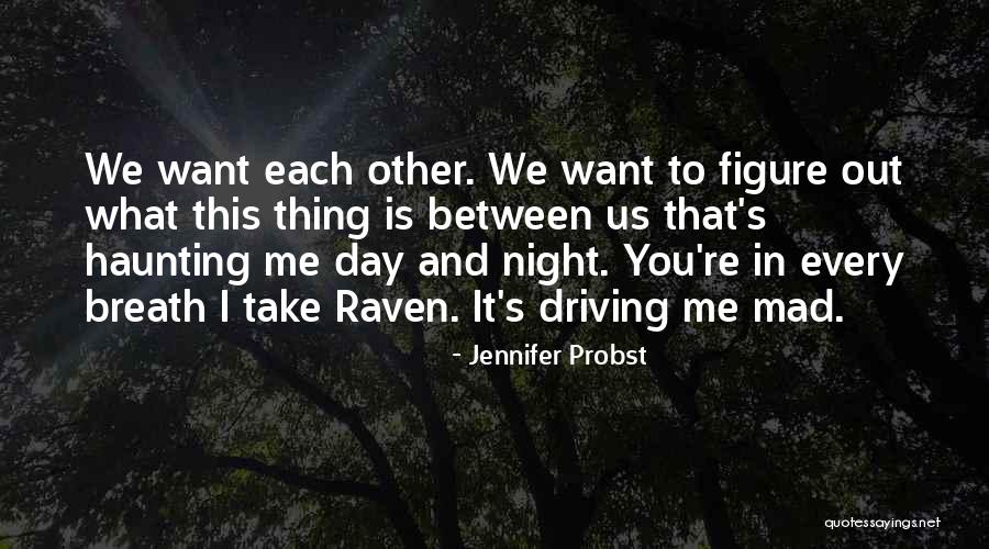 Haunting You Quotes By Jennifer Probst Haunting You Quotes By Jennifer Probst