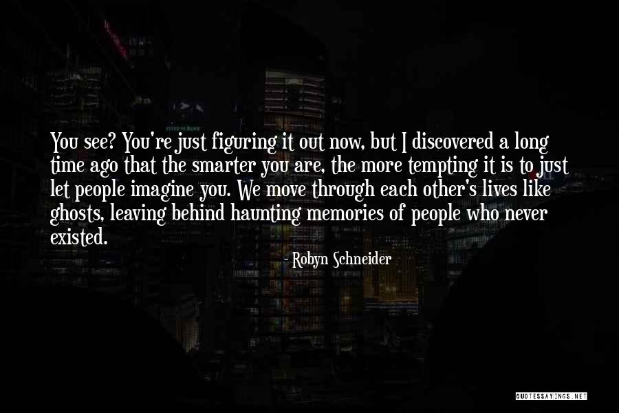 Haunting You Quotes By Robyn Schneider Haunting You Quotes By Robyn Schneider
