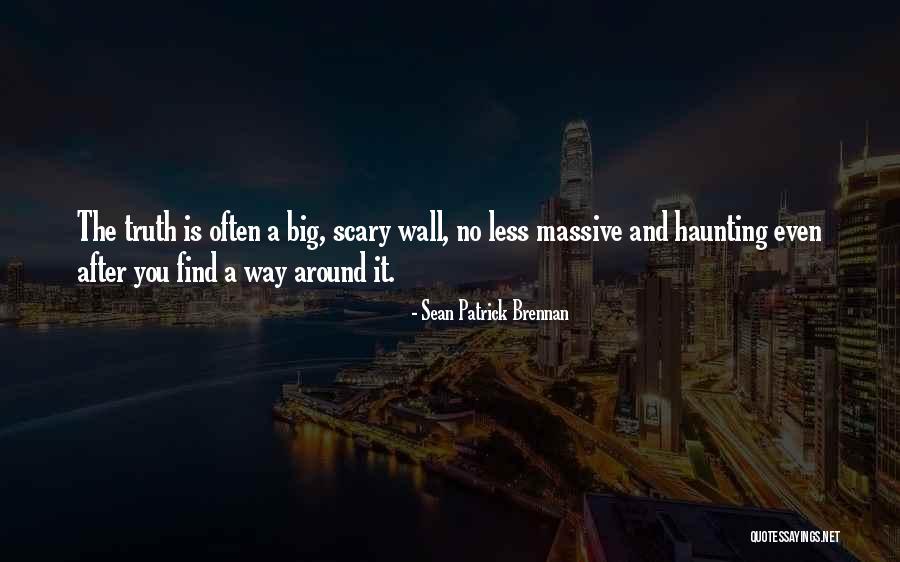 Haunting You Quotes By Sean Patrick Brennan Haunting You Quotes By Sean Patrick Brennan