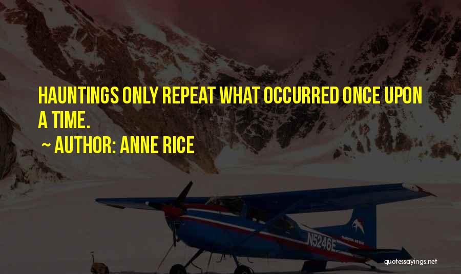 Hauntings Quotes By Anne Rice