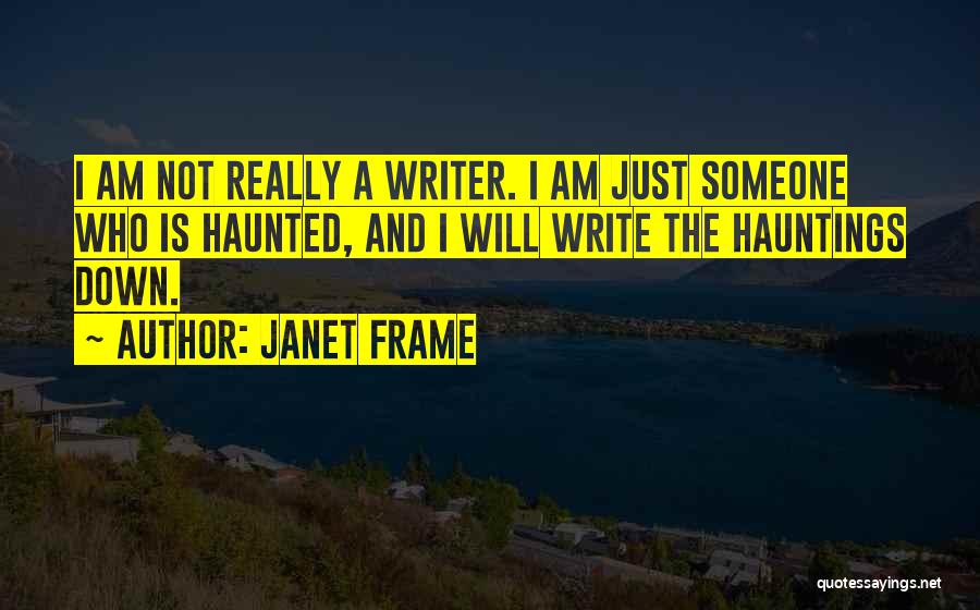 Hauntings Quotes By Janet Frame