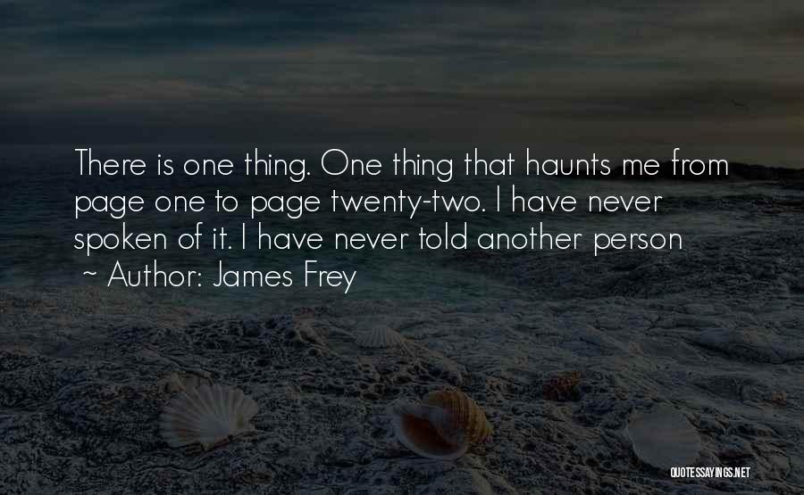 Haunts Me Quotes By James Frey