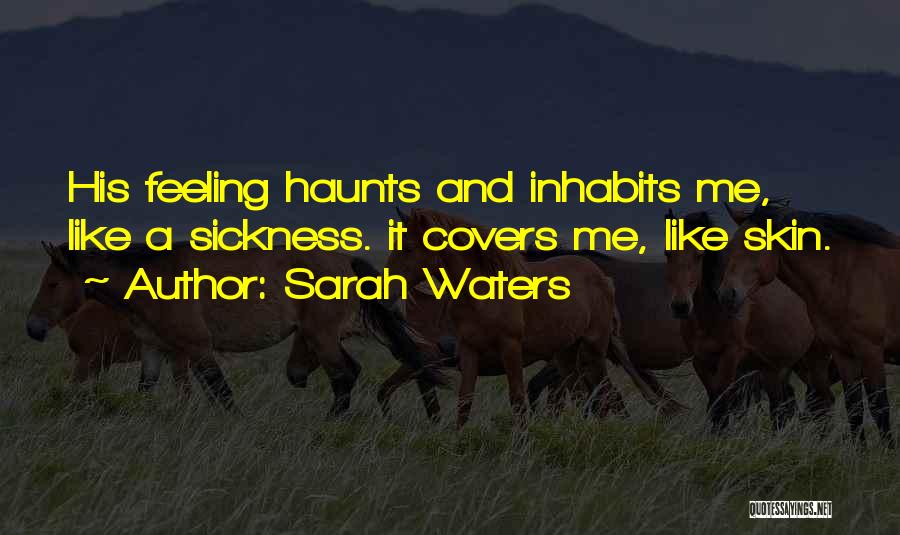 Haunts Me Quotes By Sarah Waters