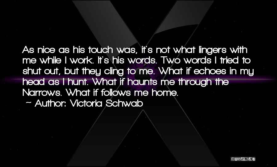 Haunts Me Quotes By Victoria Schwab