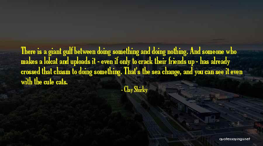 Hauptmann The Weavers Quotes By Clay Shirky Hauptmann The Weavers Quotes By Clay Shirky