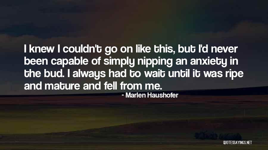 Haushofer Marlen Quotes By Marlen Haushofer Haushofer Marlen Quotes By Marlen Haushofer