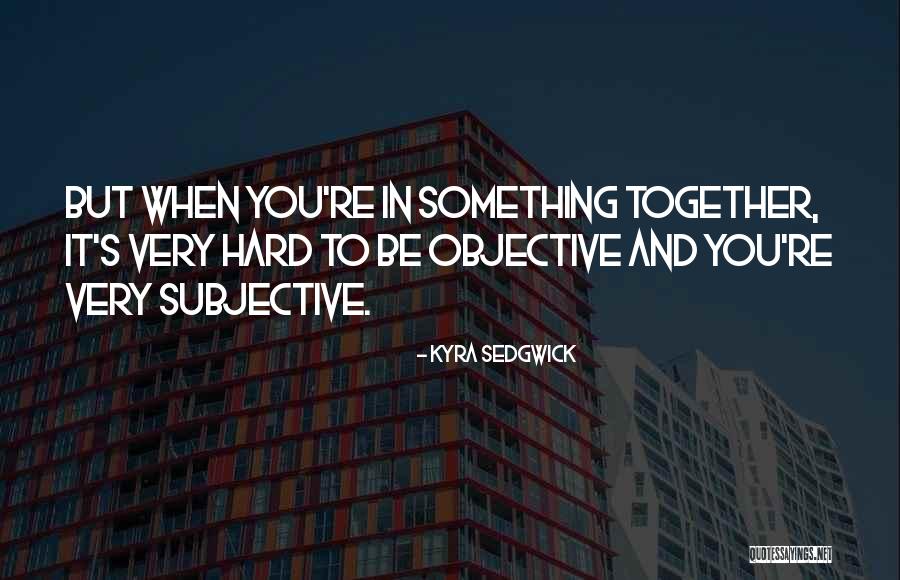 Hautinfektionen Quotes By Kyra Sedgwick Hautinfektionen Quotes By Kyra Sedgwick