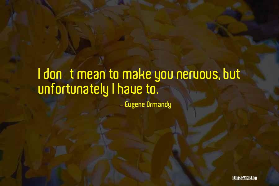 Havaleena Quotes By Eugene Ormandy Havaleena Quotes By Eugene Ormandy