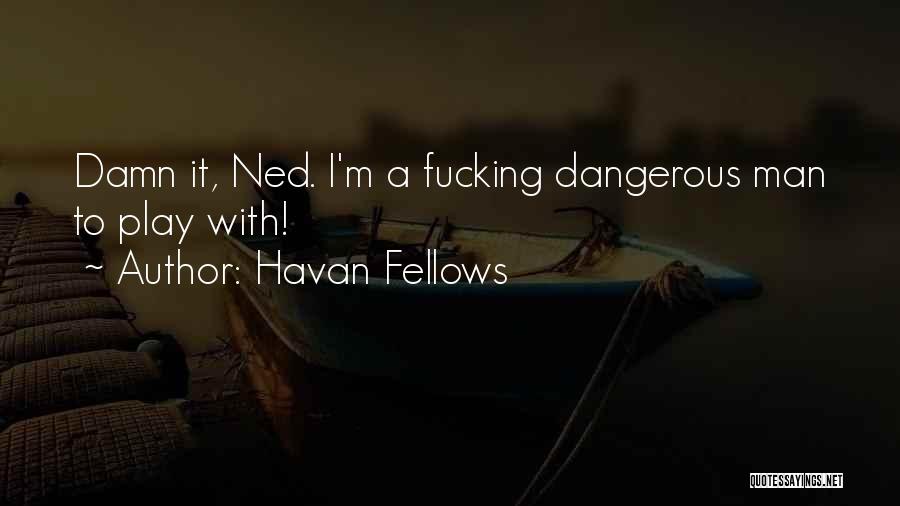 Havan Fellows Quotes 744791