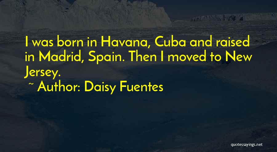 Havana Cuba Quotes By Daisy Fuentes