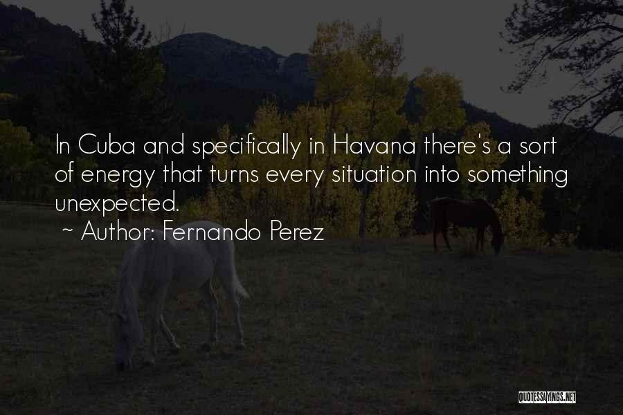 Havana Cuba Quotes By Fernando Perez