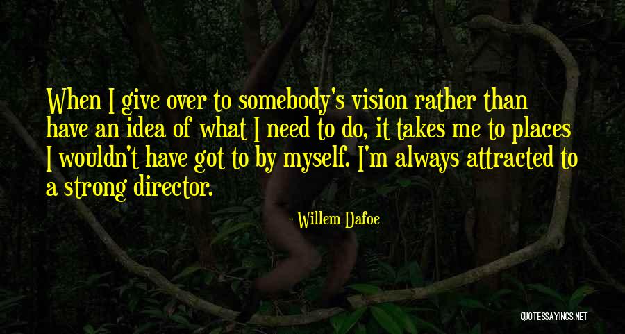 Havaya Arts Quotes By Willem Dafoe Havaya Arts Quotes By Willem Dafoe