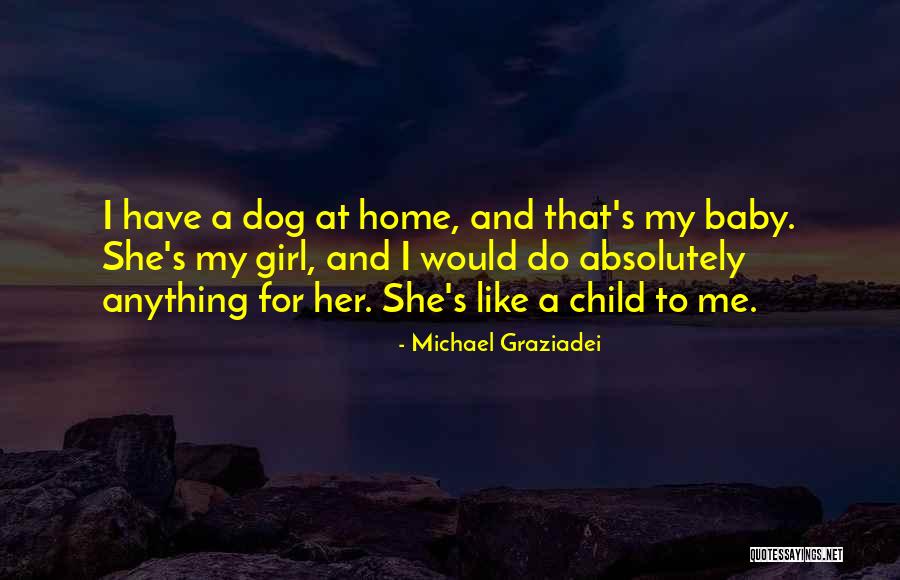 Have A Baby Girl Quotes By Michael Graziadei