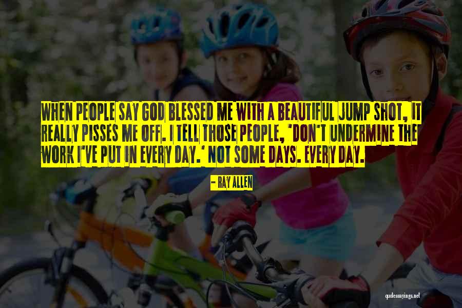 Have A Beautiful Blessed Day Quotes By Ray Allen