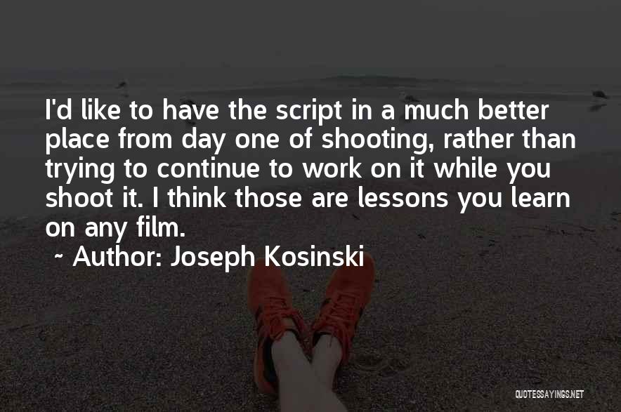 Have A Better Day Quotes By Joseph Kosinski