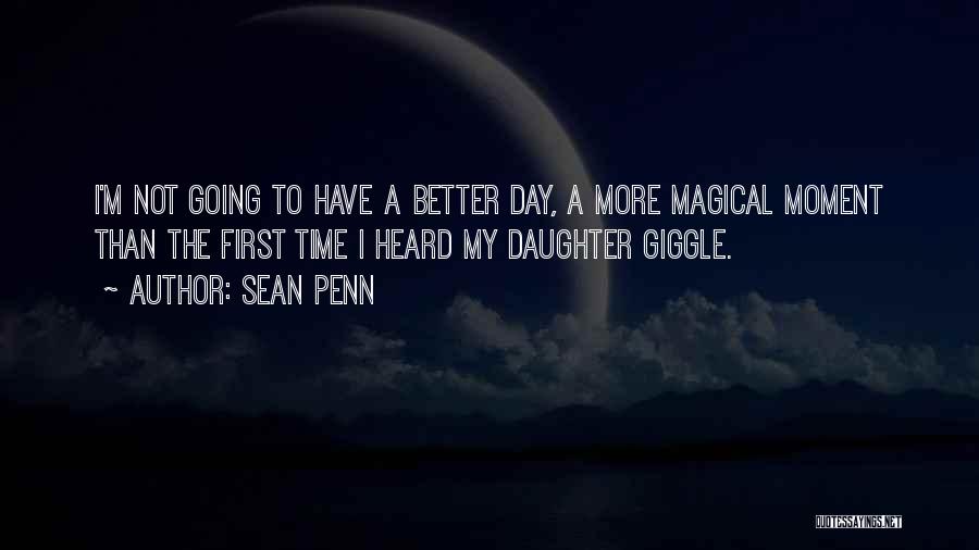 Have A Better Day Quotes By Sean Penn