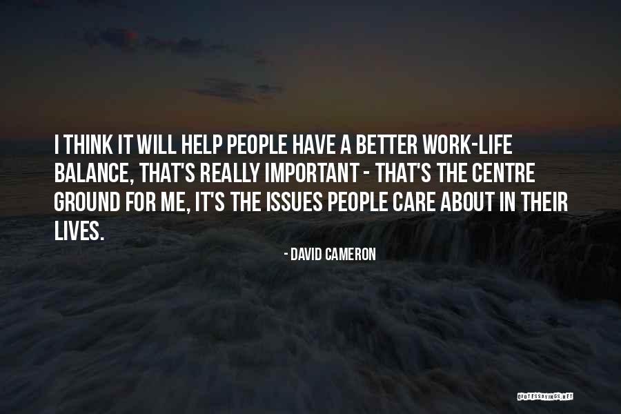 Have A Better Life Quotes By David Cameron Have A Better Life Quotes By David Cameron