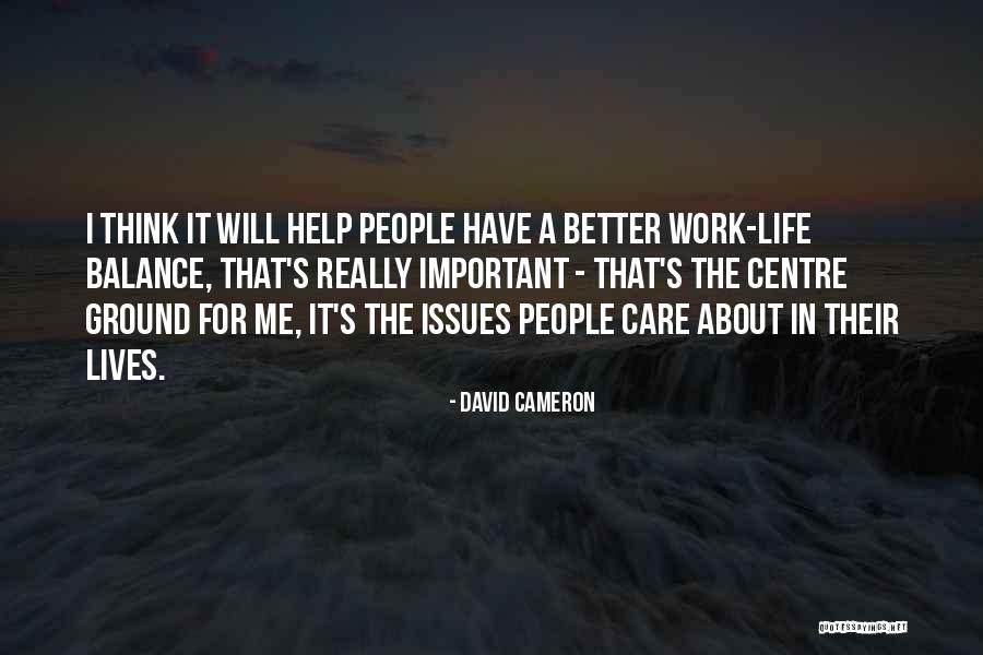 Have A Better Life Quotes By David Cameron