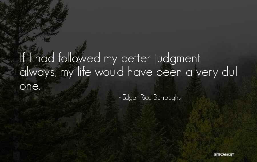 Have A Better Life Quotes By Edgar Rice Burroughs Have A Better Life Quotes By Edgar Rice Burroughs