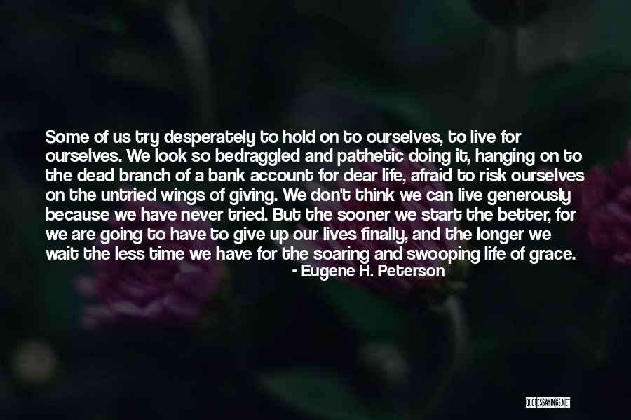 Have A Better Life Quotes By Eugene H. Peterson Have A Better Life Quotes By Eugene H. Peterson