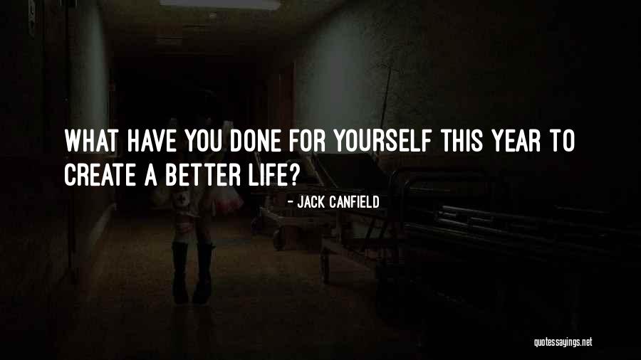 Have A Better Life Quotes By Jack Canfield