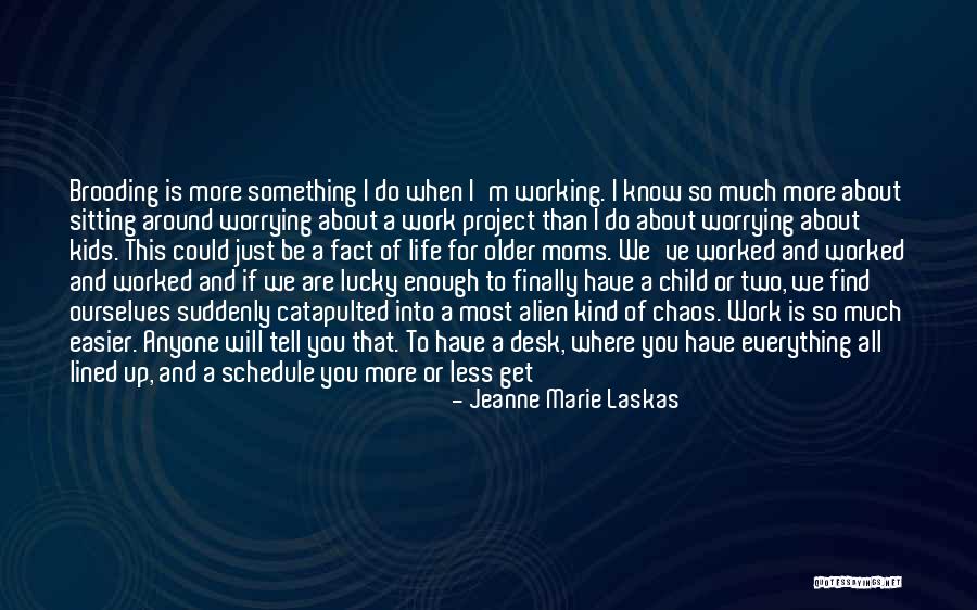 Have A Better Life Quotes By Jeanne Marie Laskas