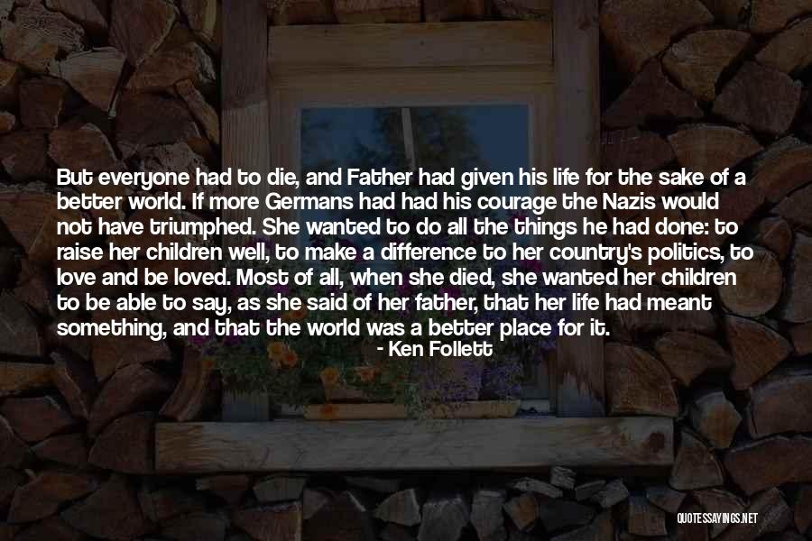 Have A Better Life Quotes By Ken Follett Have A Better Life Quotes By Ken Follett