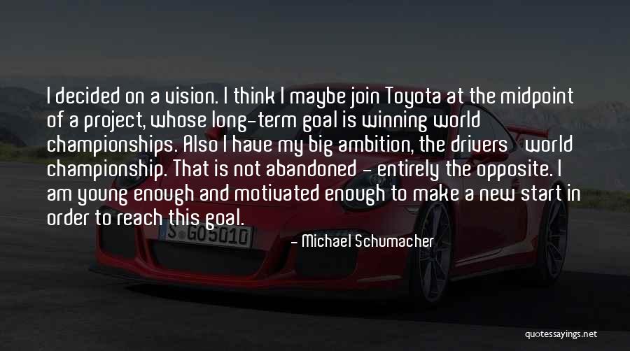 Have A Big Vision Quotes By Michael Schumacher Have A Big Vision Quotes By Michael Schumacher