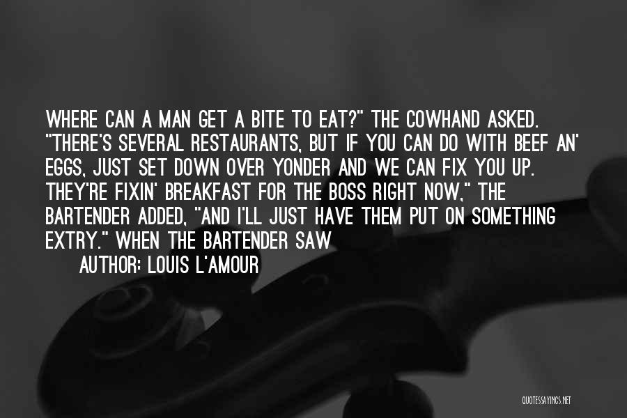 Have A Bite Quotes By Louis L'Amour