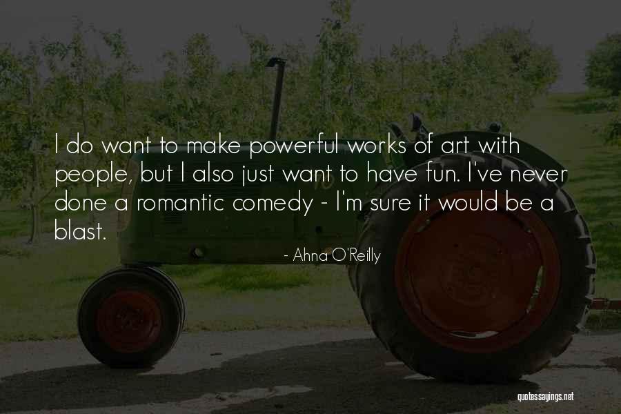 Have A Blast Quotes By Ahna O'Reilly Have A Blast Quotes By Ahna O'Reilly