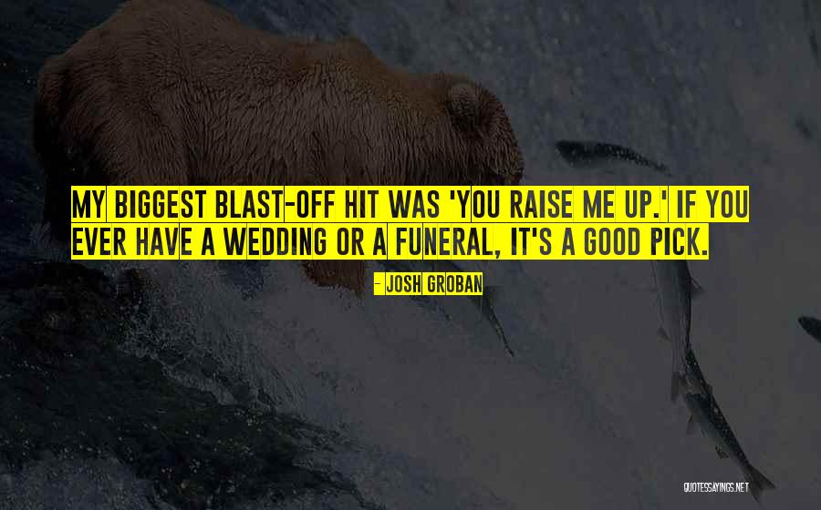 Have A Blast Quotes By Josh Groban Have A Blast Quotes By Josh Groban