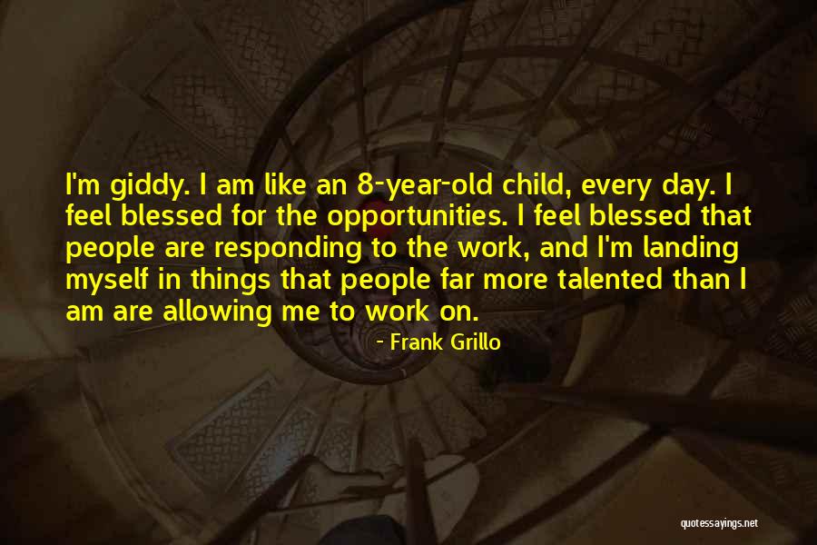 Have A Blessed Day At Work Quotes By Frank Grillo