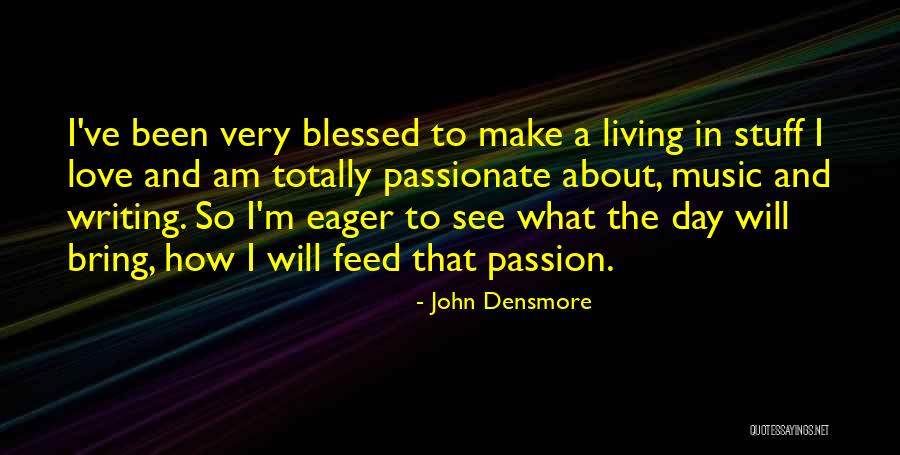 Have A Blessed Day My Love Quotes By John Densmore