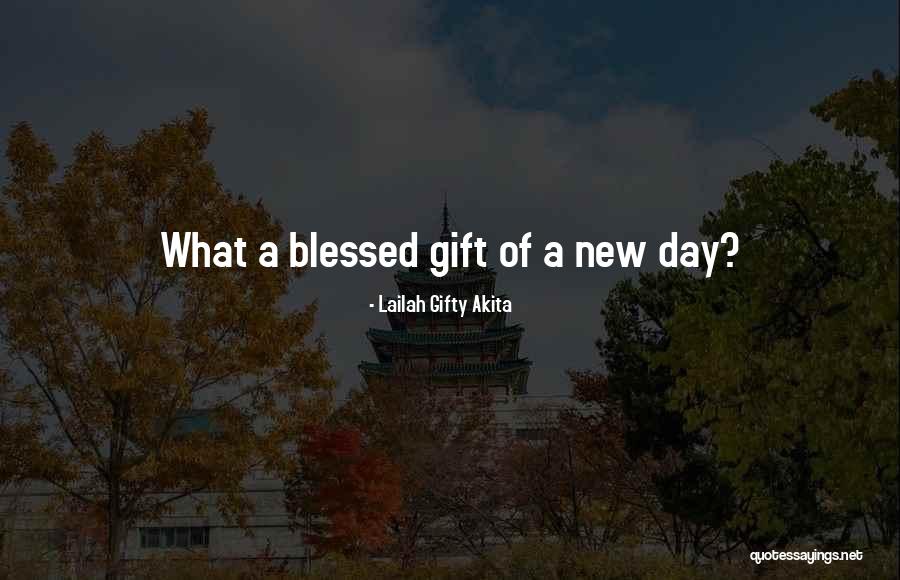 Have A Blessed Day My Love Quotes By Lailah Gifty Akita