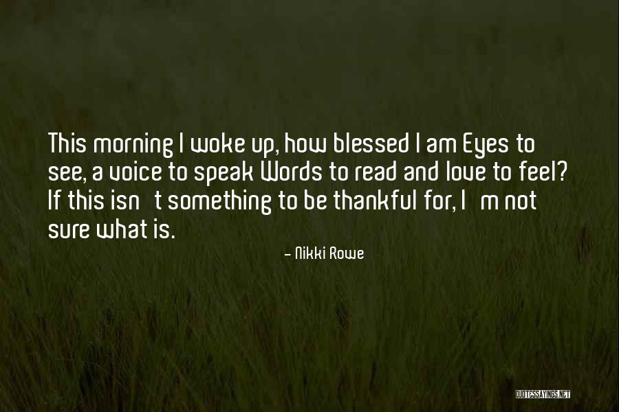 Have A Blessed Day My Love Quotes By Nikki Rowe